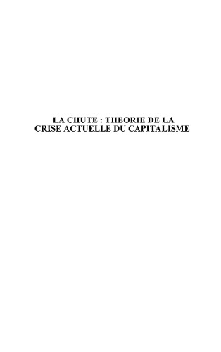 دانلود کتاب La chute : theorie de crise actuelle du capitalisme
