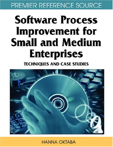 دانلود کتاب Software Process Improvement for Small and Medium Enterprises: Techniques Case Studies (Premier Reference Source