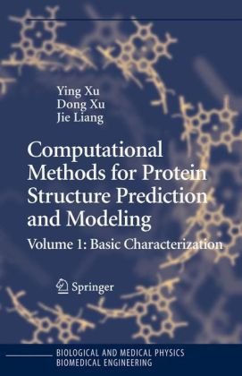 دانلود کتاب Computational Methods for Protein Structure Prediction and Modeling 1: Basic Characterization (Biological Medical Physics, Biomedical Engineering