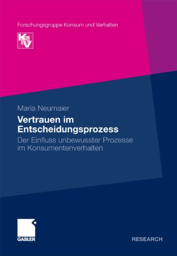 دانلود کتاب Vertrauen im Entscheidungsprozess: Der Einfluss unbewusster Prozesse Konsumentenverhalten