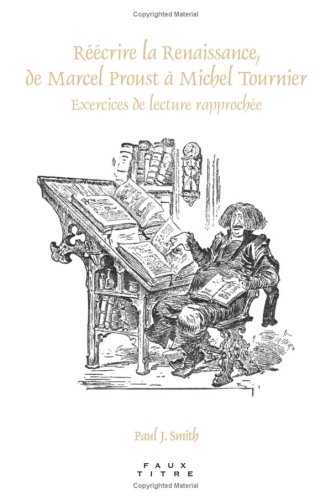 دانلود کتاب Réécrire la Renaissance, de Marcel Proust a Michel Tournier: Exercices lecture rapprochee