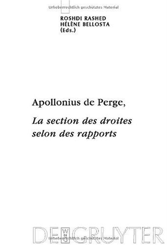 دانلود کتاب Apollonius de Perge, La section des droites selon rapports: Commentaire historique et mathématique, édition traduction du texte arabe