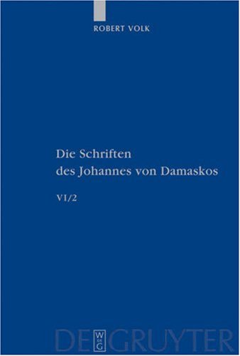 دانلود کتاب Die Schriften des Johannes Von Damaskos: Band 6 2: Historia animae utilis de Barlaam et Ioasaph (spuria) II (Patristische Texte & Studien 60
