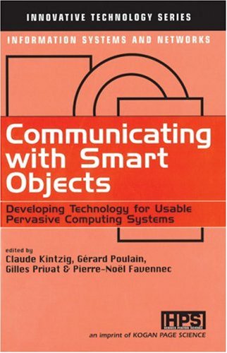دانلود کتاب Communicating With Smart Objects: Developing Technology for Usable Persuasive Computing Systems (Innovative Series. Information and Networks