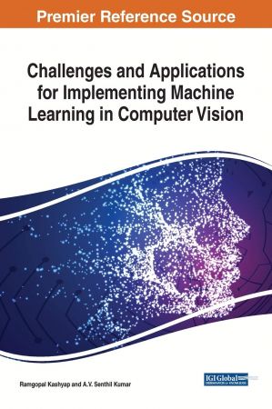 دانلود کتاب Challenges and Applications for Implementing Machine Learning in Computer Vision