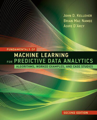 دانلود کتاب Fundamentals of Machine Learning for Predictive Data Analytics: Algorithms, Worked Examples, and Case Studies