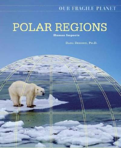 دانلود کتاب Polar Regions: Human Impacts (Our Fragile Planet