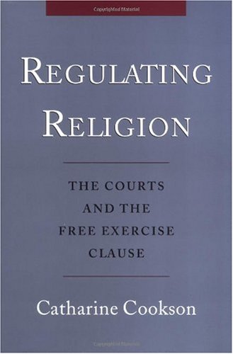 دانلود کتاب Regulating Religion: The Courts and Free Excercise Clause