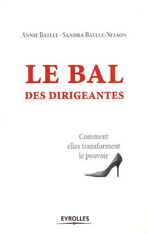 دانلود کتاب Le bal des dirigeantes : Comment elles transforment pouvoir