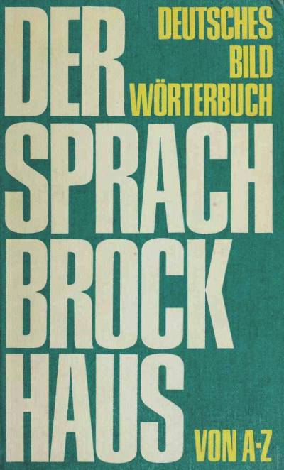 دانلود کتاب Der Sprach-Brockhaus; deutsches Bildwörterbuch. Mit über 62 000 Stichwörtern sowie 572 Bildgruppen und Übersichten etwa 15 Einzelbegriffen