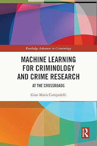 دانلود کتاب Machine Learning for Criminology and Crime Research: At the Crossroads (Routledge Advances in Criminology)