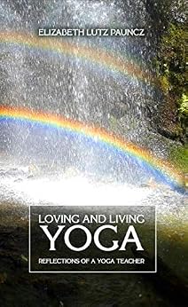 دانلود نسخه کامل کتاب زبان اصلی Loving and Living Yoga: Reflections of a Yoga Teacher