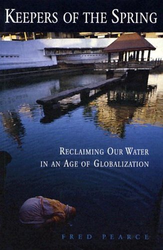 دانلود کتاب Keepers of the Spring: Reclaiming Our Water In An Age Globalization