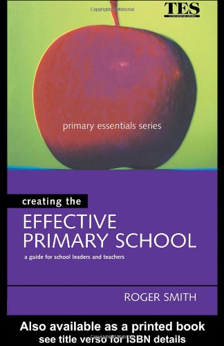 دانلود کتاب Creating the Effective Primary School (Primary Essentials Series