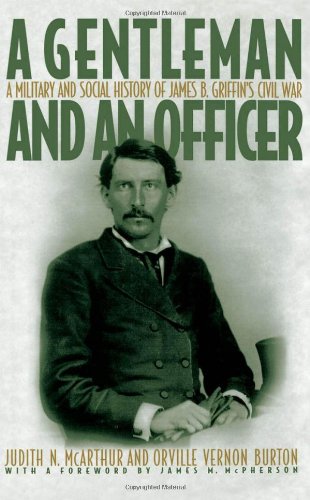 دانلود کتاب A Gentleman and an Officer: Social Military History of James B. Griffin’s Civil War