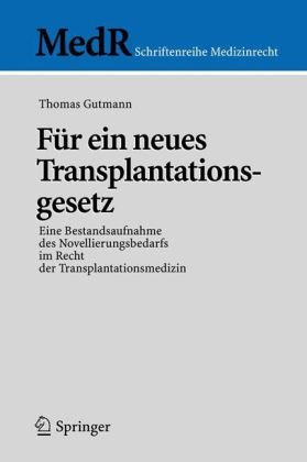 دانلود کتاب Für ein neues Transplantationsgesetz: Eine Bestandsaufnahme des Novellierungsbedarfs im Recht der Transplantationsmedizin (MedR Schriftenreihe Medizinrecht