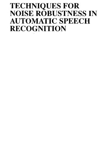 دانلود کتاب Techniques for Noise Robustness in Automatoc Speech Recognition