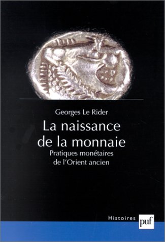 دانلود کتاب La naissance de monnaie: Pratiques monetaires l’Orient ancien (Histoires) (French Edition