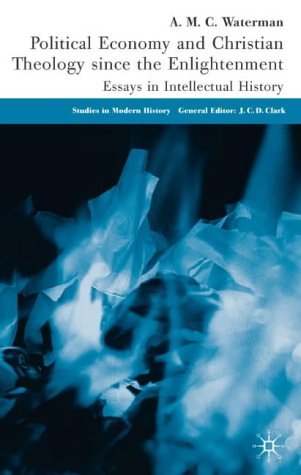 دانلود کتاب Political Economy and Christian Theology since the Enlightenment: Essays in Intellectual History (Studies Modern