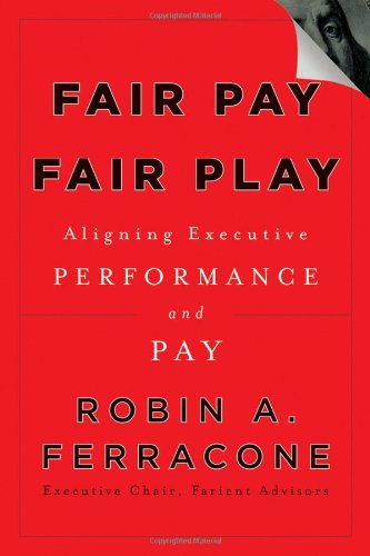 دانلود کتاب Fair Pay, Play: Aligning Executive Performance and Pay