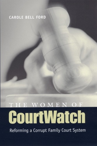 دانلود کتاب The Women of CourtWatch: Reforming a Corrupt Family Court System
