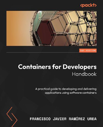 دانلود کتاب Containers for Developers Handbook: A practical guide to developing and delivering applications using software