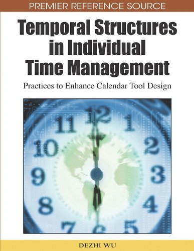 دانلود کتاب Temporal Structures in Individual Time Management: Practices to Enhance Calendar Tool Design (Premier Reference Source