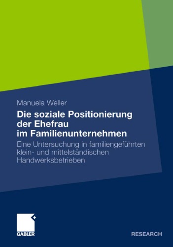 دانلود کتاب Die soziale Positionierung der Ehefrau im Familienunternehmen: Eine Untersuchung in familiengeführten klein- und mittelständischen Handwerksbetrieben