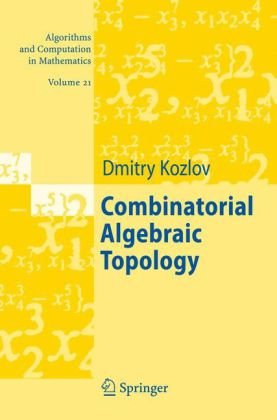دانلود کتاب Combinatorial Algebraic Topology (Algorithms and Computation in Mathematics