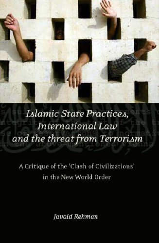 دانلود کتاب Islamic State Practices, International Law And The Threat From Terrorism: A Critique Of ‘clash Civilizations’ In New World Order