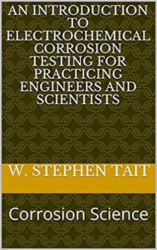 دانلود کتاب An Introduction to Electrochemical Corrosion Testing For Practicing Engineers and Scientists: Science