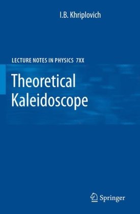 دانلود کتاب Theoretical Kaleidoscope (Lecture Notes in Physics