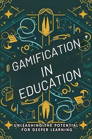دانلود کتاب Gamification in Education: Unleashing the Potential for Deeper Learning