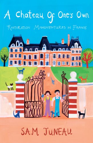 دانلود کتاب A Chateau of One’s Own: Restoration Misadventures in France