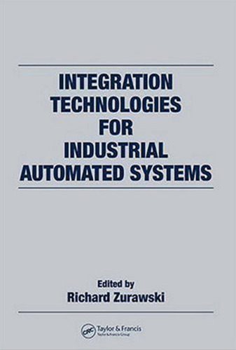 دانلود کتاب Integration Technologies for Industrial Automated Systems (Industrial Information Technology)