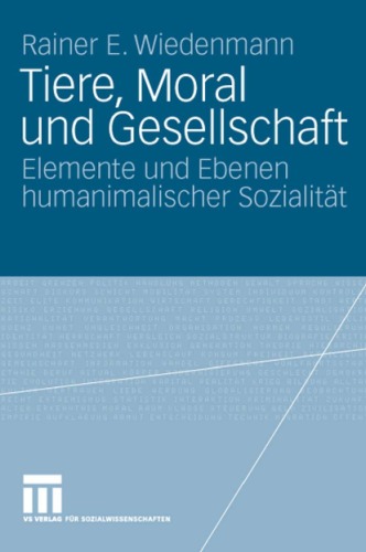 دانلود کتاب Tiere, Moral und Gesellschaft: Elemente Ebenen humanimalischer Sozialität
