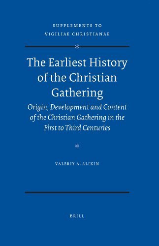 دانلود کتاب The Earliest History of Christian Gathering. Origin, Development and Content Gathering in First to Third Centuries