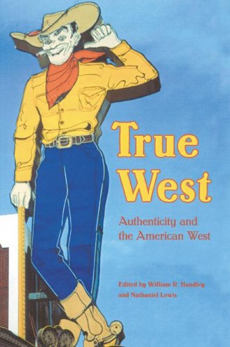 دانلود کتاب True West: Authenticity and the American West (Postwestern Horizons