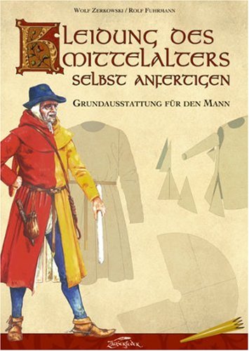 دانلود کتاب Kleidung des Mittelalters selbst anfertigen: Grundausstattung für den Mann 2. Auflage
