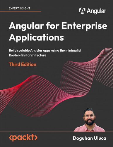 دانلود کتاب Angular for Enterprise Applications: Build scalable apps using the minimalist Router-first architecture,3rd Edition