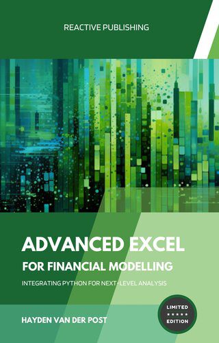 دانلود کتاب Advanced Excel for Financial Modelling: Integrating Python Next-Level Analysis: A comprehensive guide to the implementation of in Analysis