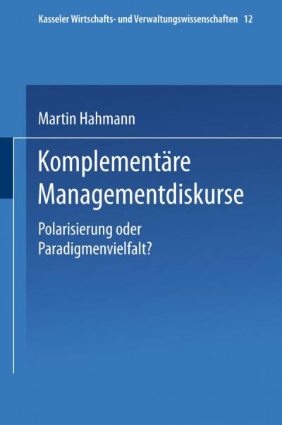 دانلود کتاب Komplementäre Managementdiskurse: Polarisierung oder Paradigmenvielfalt?