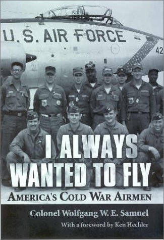 دانلود کتاب I Always Wanted to Fly: America’s Cold War Airmen