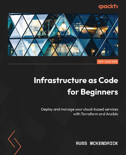 دانلود کتاب Infrastructure as Code for Beginners: Deploy and manage your cloud-based services with Terraform Ansible