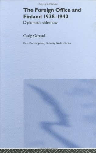 دانلود کتاب The Foreign Office and Finland 1938-1940: Diplomatic Sideshow (Contemporary Security Studies