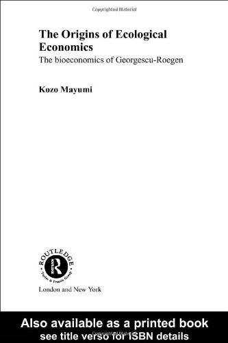 دانلود کتاب The Origins of Ecological Economics: Bioeconomics Georgescu-Roegen (Routledge Research in Environmental Economics