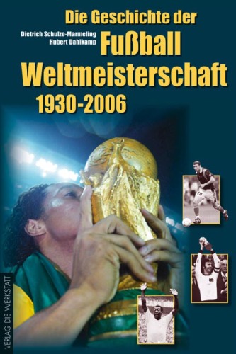 دانلود کتاب Die Geschichte der Fußball-Weltmeisterschaften 1930 – 2006