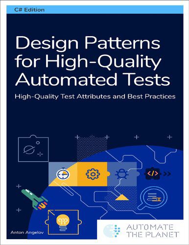 دانلود کتاب Design Patterns for High-Quality Automated Tests: Test Attributes and Best Practices