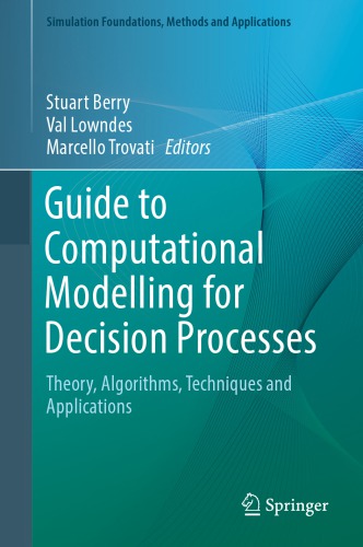 دانلود کتاب Guide to Computational Modelling for Decision Processes Theory, Algorithms, Techniques and Applications