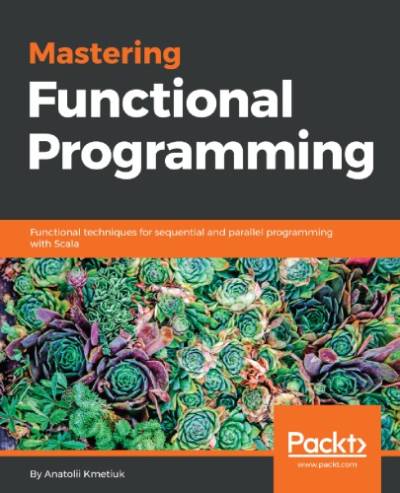 دانلود کتاب Mastering functional programming techniques for sequential and parallel with Scala